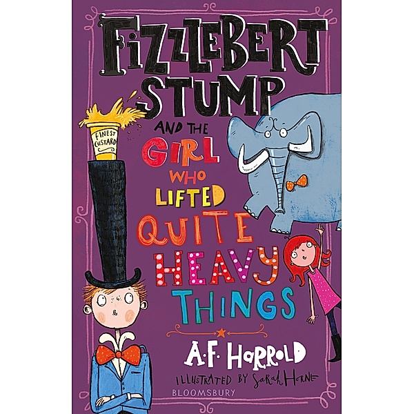 Fizzlebert Stump and the Girl Who Lifted Quite Heavy Things, A. F. Harrold
