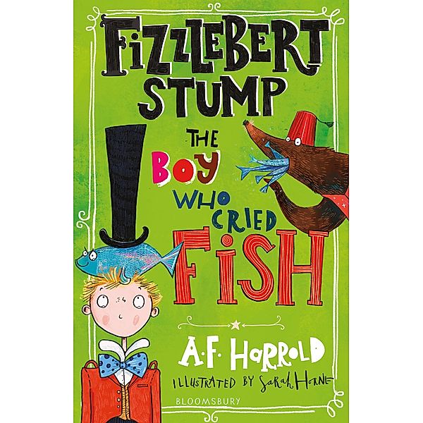 Fizzlebert Stump: The Boy Who Cried Fish, A. F. Harrold