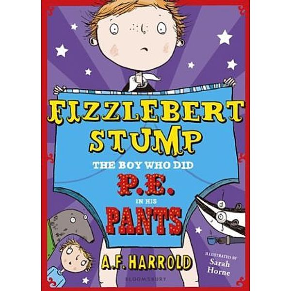 Fizzlebert Stump - The Boy who did P.E. in his Pants, A. F. Harrold