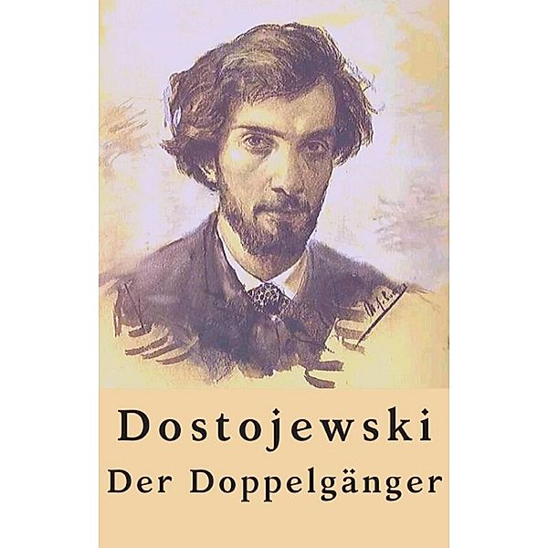 Fjodor Dostojewski: Der Doppelgänger, Fjodor Dostojewski