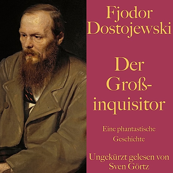 Fjodor Dostojewski: Der Großinquisitor, Fjodor Dostojewski