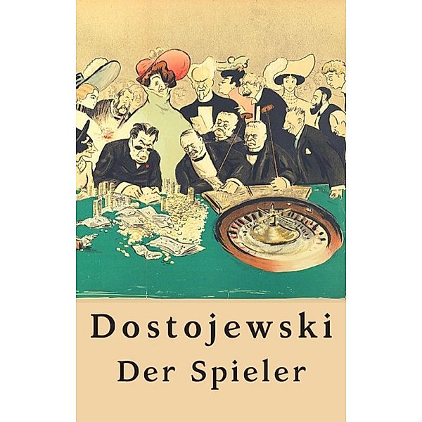 Fjodor Dostojewski: Der Spieler, Fjodor Dostojewski