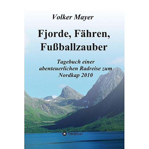 Fjorde, Fähren, Fussballzauber, Volker Mayer