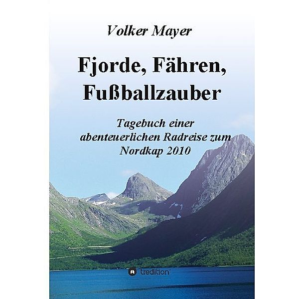 Fjorde, Fähren, Fußballzauber, Volker Mayer