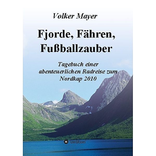 Fjorde, Fähren, Fußballzauber, Volker Mayer