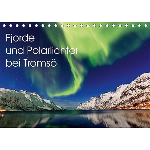 Fjorde und Polarlichter bei Tromsö (Tischkalender 2017 DIN A5 quer), Ronald Wittek