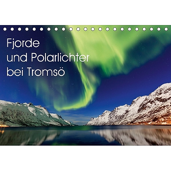 Fjorde und Polarlichter bei Tromsö (Tischkalender 2018 DIN A5 quer), Ronald Wittek