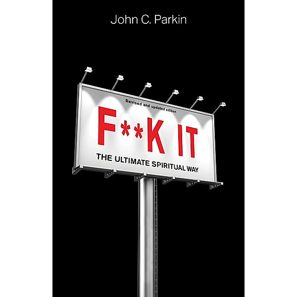 F**k It (Revised and Updated Edition), John C. Parkin