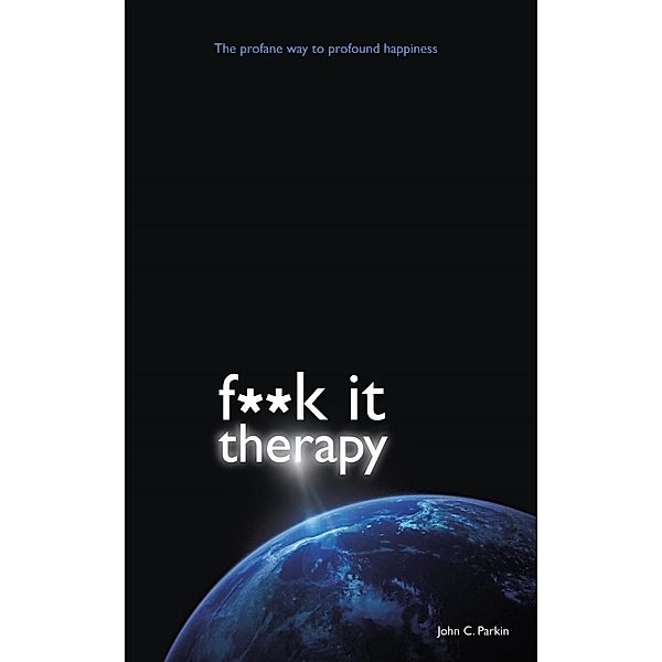 F**k It Therapy, John C. Parkin