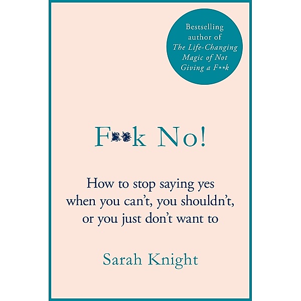F**k No! / A No F*cks Given Guide Bd.2, Sarah Knight