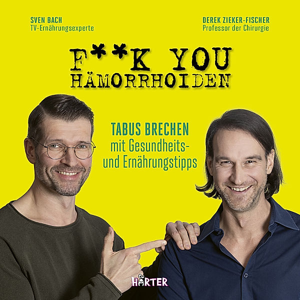 F**k you Hämorrhoiden, Sven Bach, Derek Zieker-Fischer