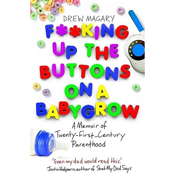 F**king Up the Buttons on a Babygrow, Drew Magary