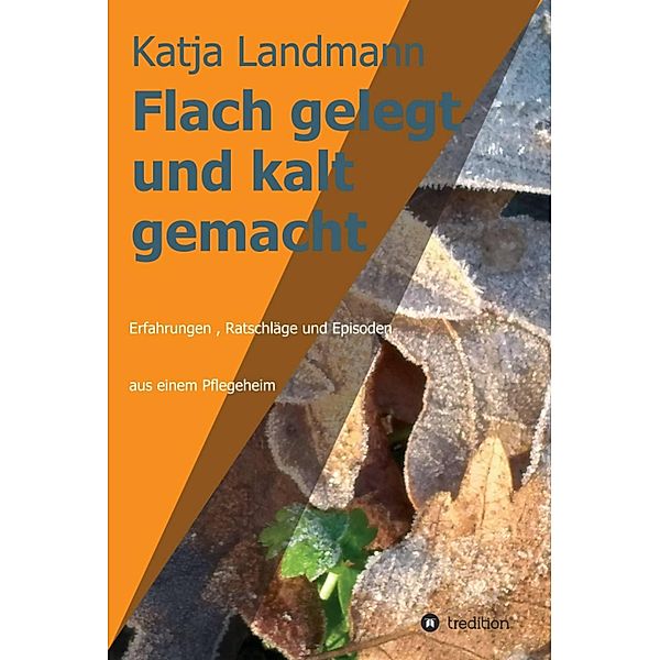 Flach gelegt und kalt gemacht / tredition, Katja Landmann