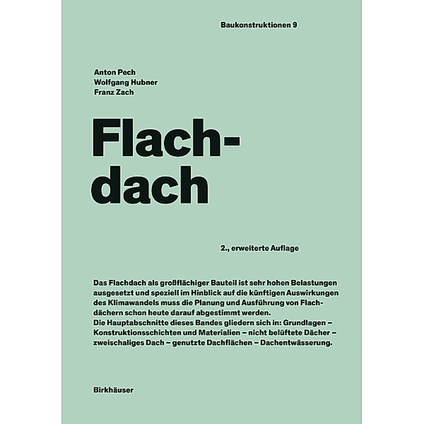 Flachdach / Baukonstruktionen Bd.9, Anton Pech, Wolfgang Hubner, Franz Zach