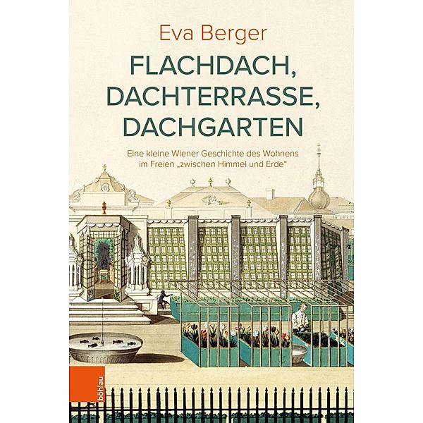 Flachdach, Dachterrasse, Dachgarten / Österreichische Gartengeschichte, Eva Berger