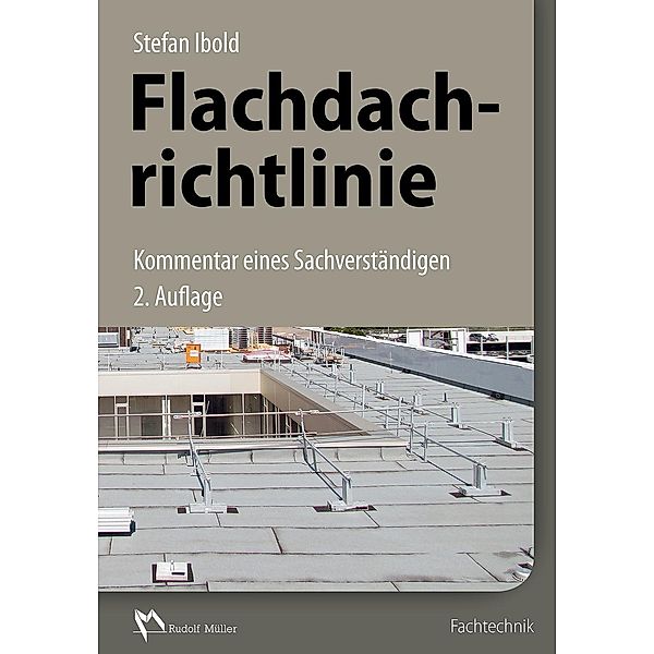 Flachdachrichtlinie - Kommentar eines Sachverständigen, Stefan Ibold