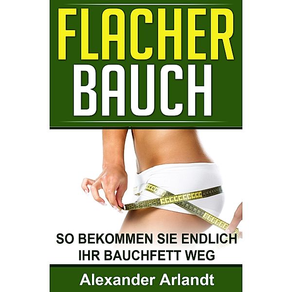 Flacher Bauch, Alexander Arlandt
