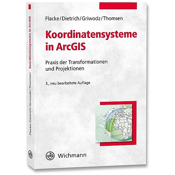 Flacke, W: Koordinatensysteme in ArcGIS, Werner Flacke, Mareike Dietrich, Uta Griwodz, Birgit Thomsen