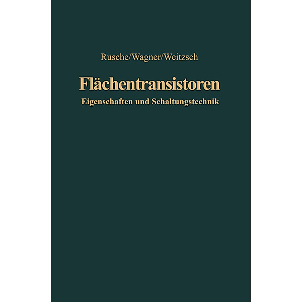 Flächentransistoren, Georg Rusche, Karl Wagner, Fritz Weitzsch