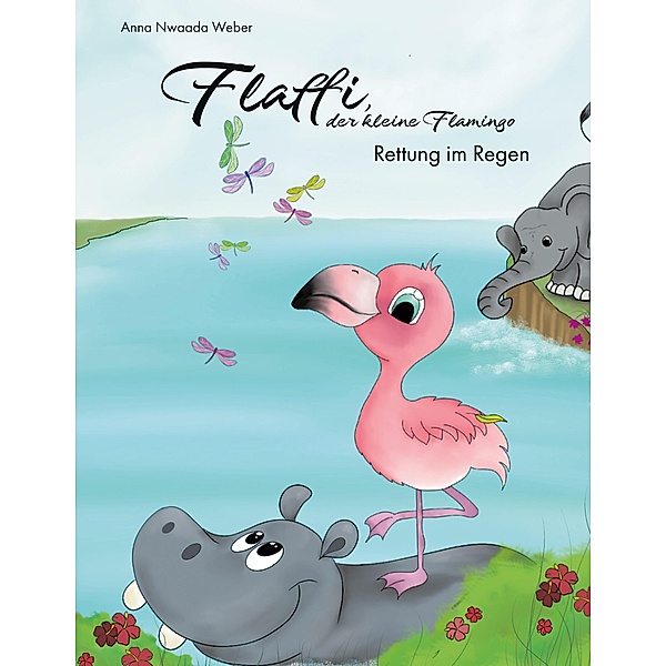 Flaffi, der kleine Flamingo - Rettung im Regen, Anna Nwaada Weber