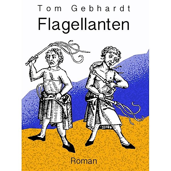 Flagellanten, Tom Gebhardt