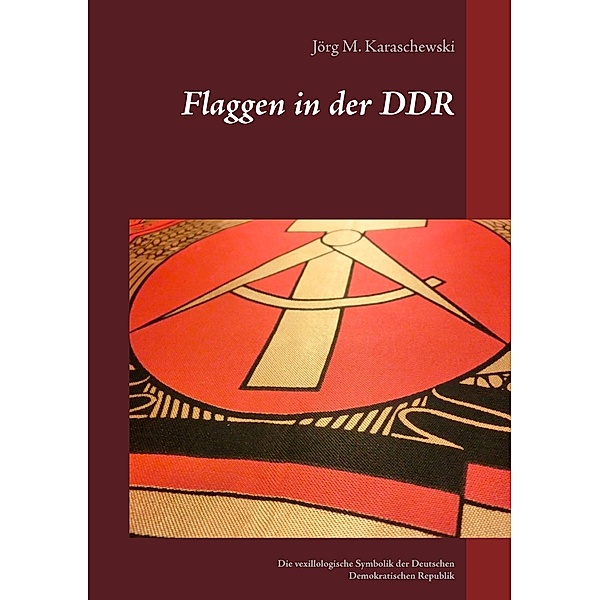 Flaggen in der DDR, Jörg M. Karaschewski