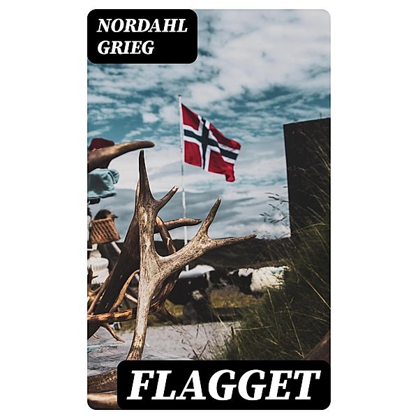 Flagget, Nordahl Grieg