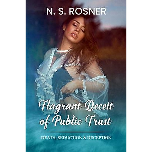 Flagrant Deceit of Public Trust, N. S. Rosner