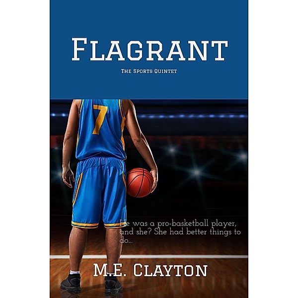 Flagrant (The Sports Quintet Series, #3) / The Sports Quintet Series, M. E. Clayton