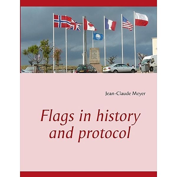 Flags in history and protocol, Jean-Claude Meyer