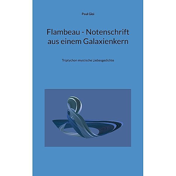 Flambeau - Notenschrift aus einem Galaxienkern, Paul Gisi