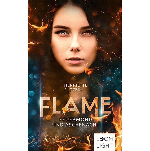 Flame 1: Feuermond und Aschenacht, Henriette Dzeik