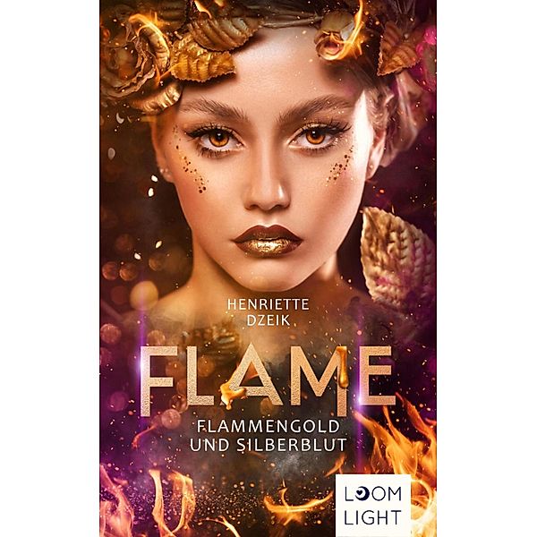 Flame 3: Flammengold und Silberblut, Henriette Dzeik