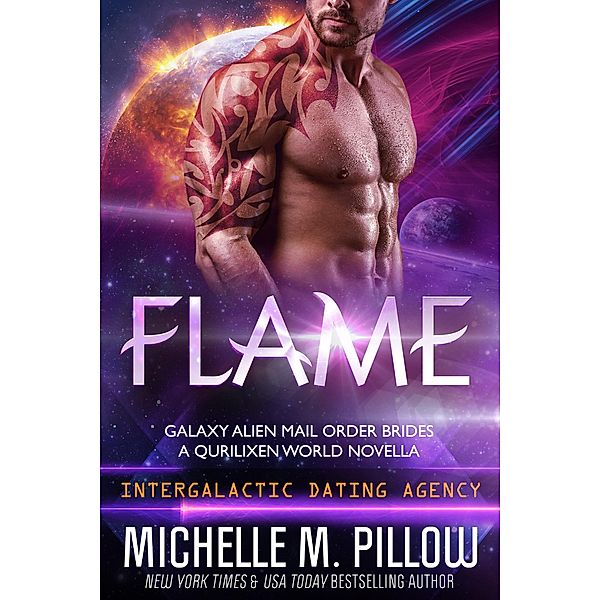 Flame: A Qurilixen World Novella: Intergalactic Dating Agency (Galaxy Alien Mail Order Brides, #2) / Galaxy Alien Mail Order Brides, Michelle M. Pillow