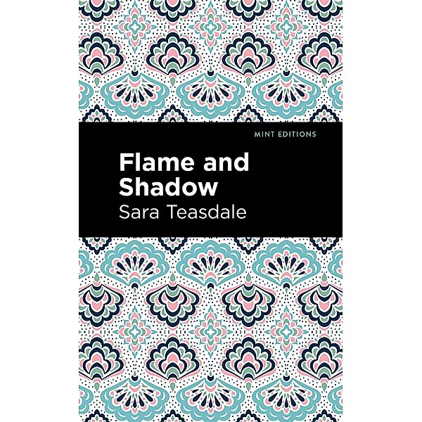 Flame and Shadow / Mint Editions (Women Writers), Sara Teasdale