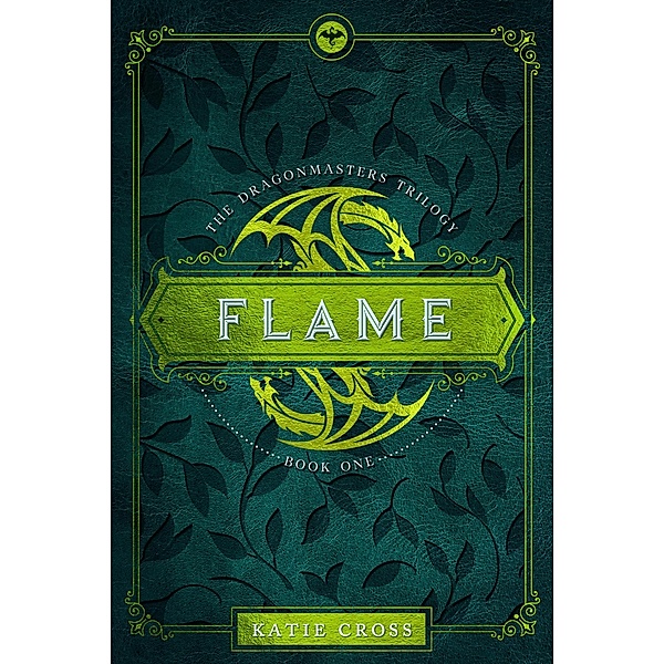 Flame (Dragonmaster Trilogy, #1) / Dragonmaster Trilogy, Katie Cross