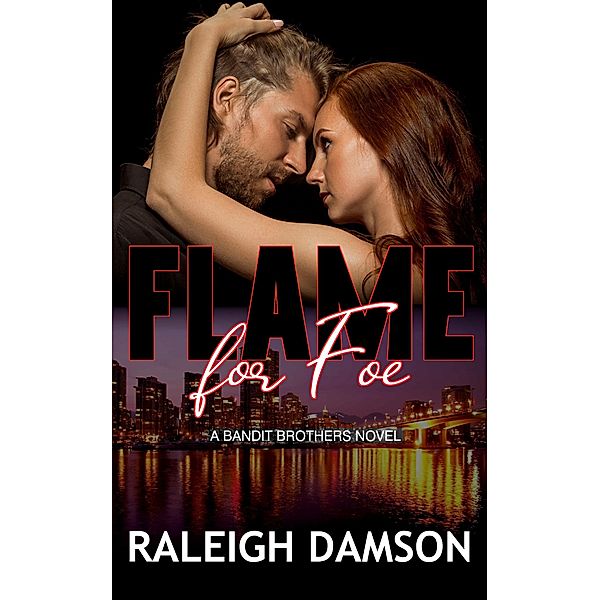 Flame For Foe (Bandit Brothers, #6) / Bandit Brothers, Raleigh Damson