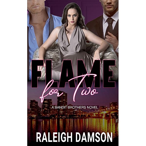 Flame For Two (Bandit Brothers, #2) / Bandit Brothers, Raleigh Damson