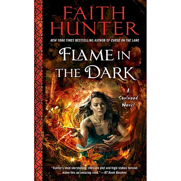 Flame in the Dark / A Soulwood Novel Bd.3, Faith Hunter