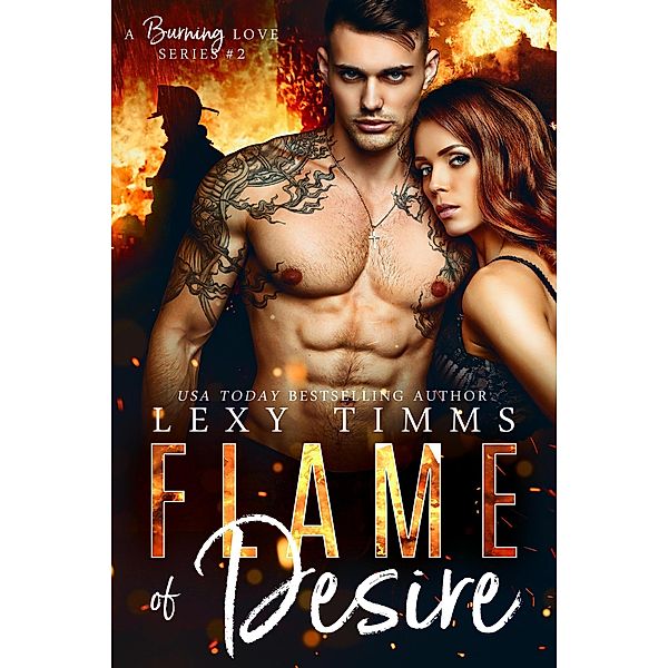 Flame of Desire (A Burning Love Series, #2) / A Burning Love Series, Lexy Timms