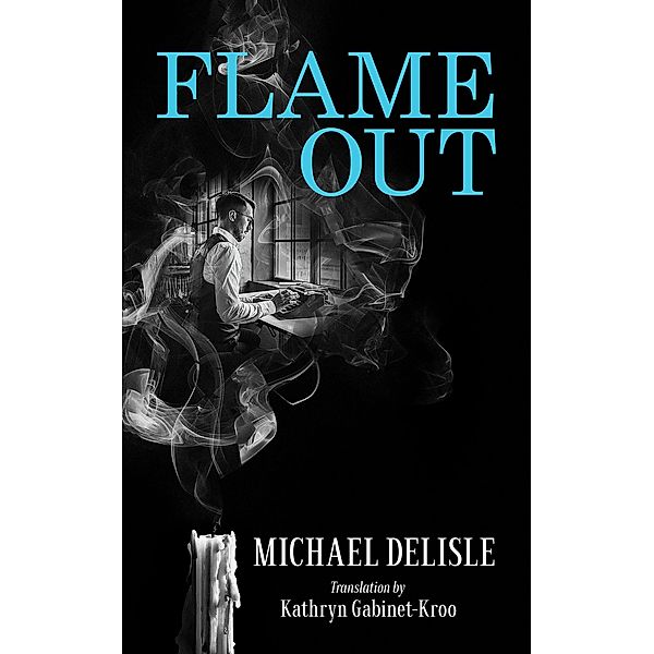 Flame Out, Michael Delisle