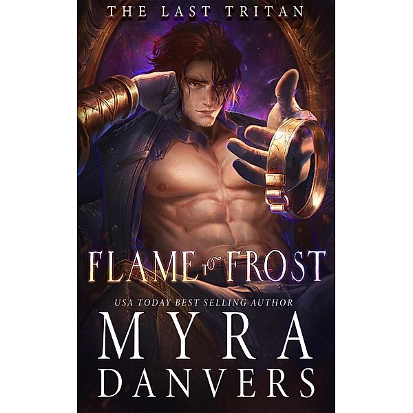 Flame to Frost (The Last Tritan, #1) / The Last Tritan, Myra Danvers