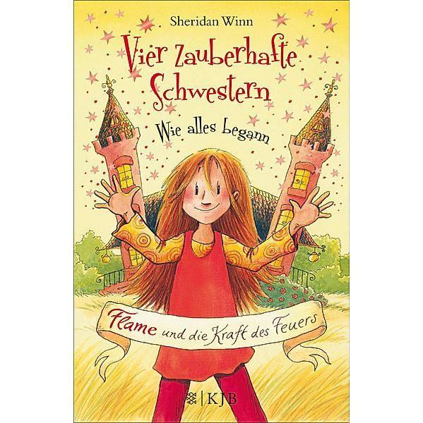 Flame und die Kraft des Feuers / Vier zauberhafte Schwestern - Wie alles begann Bd.1, Sheridan Winn