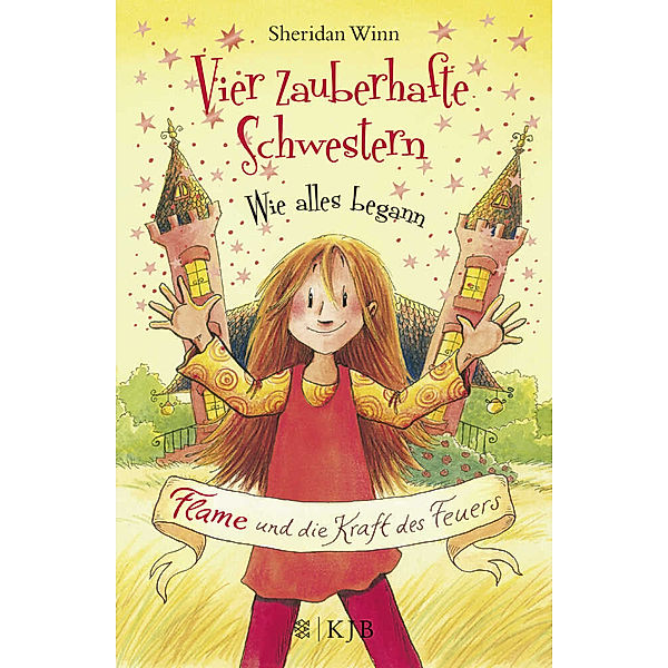 Flame und die Kraft des Feuers / Vier zauberhafte Schwestern - Wie alles begann Bd.1, Sheridan Winn