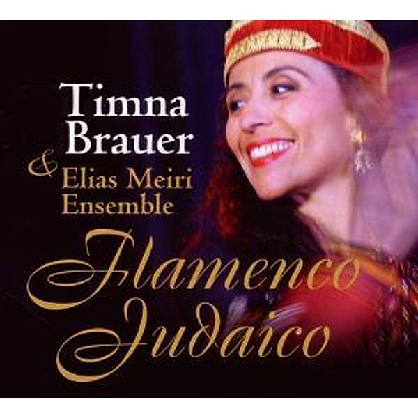Flamenco Judaico, Timna Brauer, Timna & Meiri,Elias Ensemble Brauer