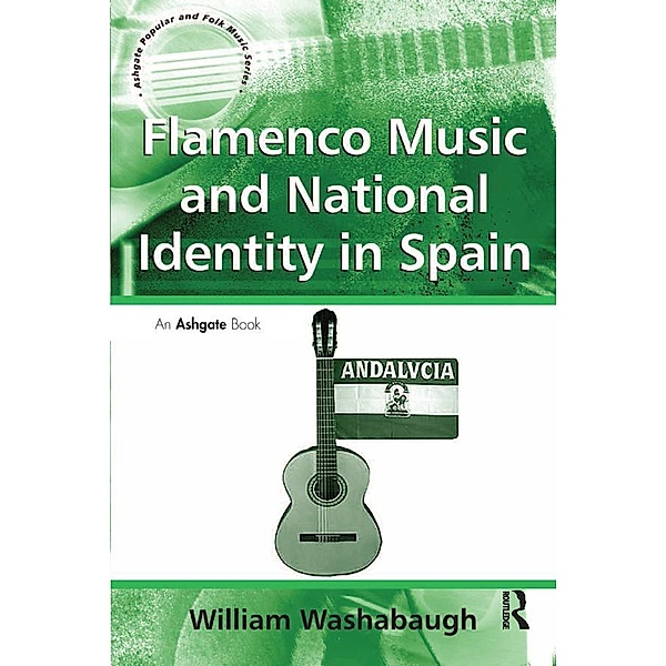 Flamenco Music and National Identity in Spain, William Washabaugh