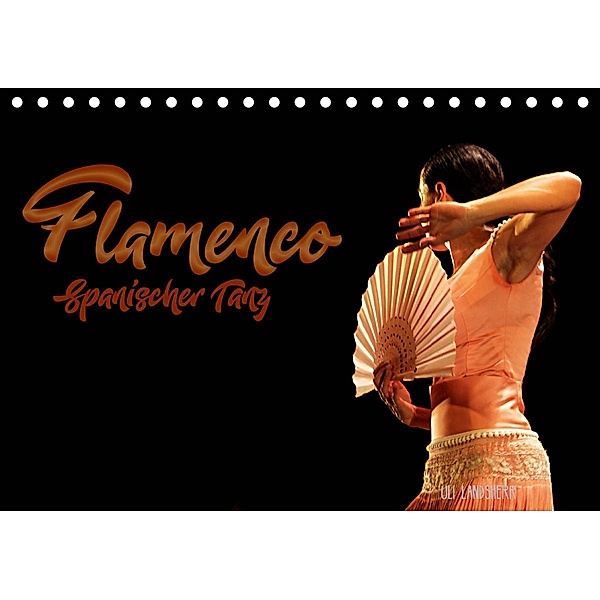 Flamenco. Spanischer Tanz (Tischkalender 2020 DIN A5 quer), Uli Landsherr