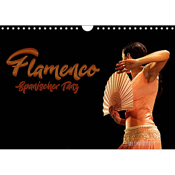 Flamenco. Spanischer Tanz (Wandkalender 2019 DIN A4 quer), Uli Landsherr