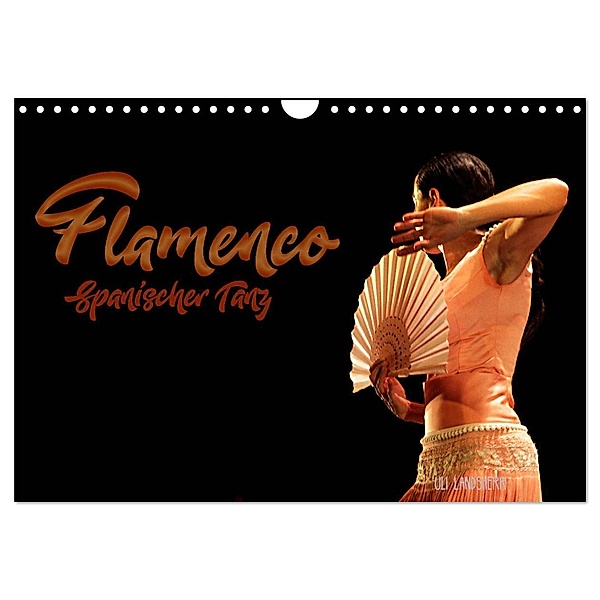 Flamenco. Spanischer Tanz (Wandkalender 2024 DIN A4 quer), CALVENDO Monatskalender, Uli Landsherr
