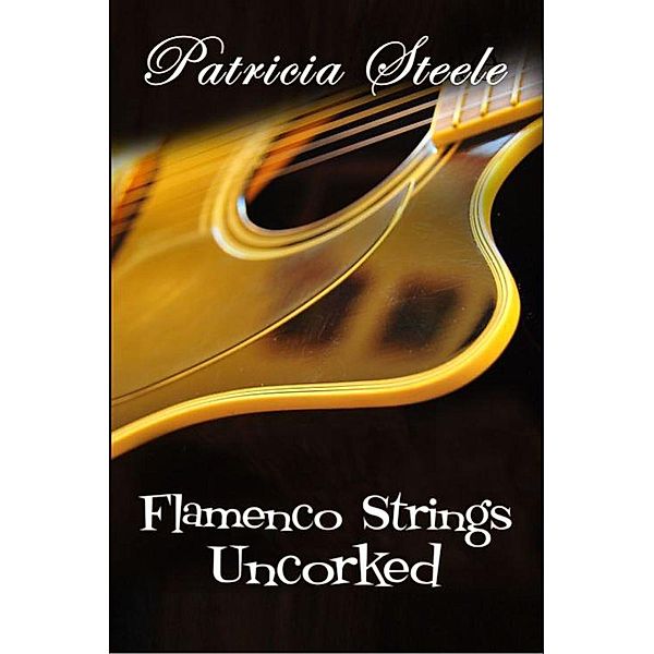 Flamenco Strings Uncorked (A Callinda Beauvais Mystery Series, #4), Patricia Steele